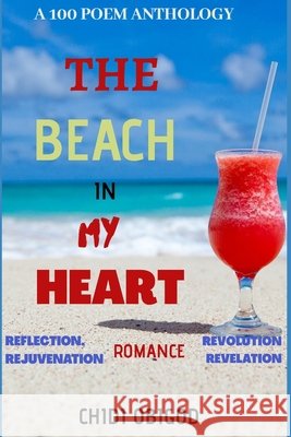 The Beach in My Heart: A 100 Poem Anthology Obigod, Chidi 9798669480660 Independently published