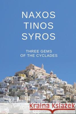 Naxos - Tinos - Syros. Three gems of the Cyclades Roubien Denis Roubien 9798669563479