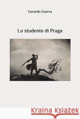Lo studente di Praga Guerra, Gerardo 9798669573041 Independently Published