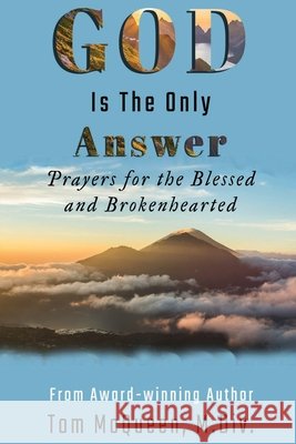 God Is The Only Answer: Prayers for the Blessed and Brokenhearted McQueen, Tom 9798669670832