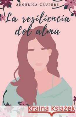 La Resiliencia Del Alma Cruperz, Angelica 9798669729653
