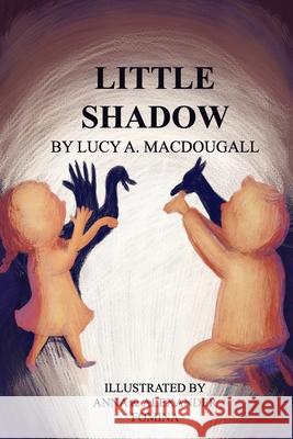 Little Shadow Lucy A Macdougall 9798669779108 Independently Published