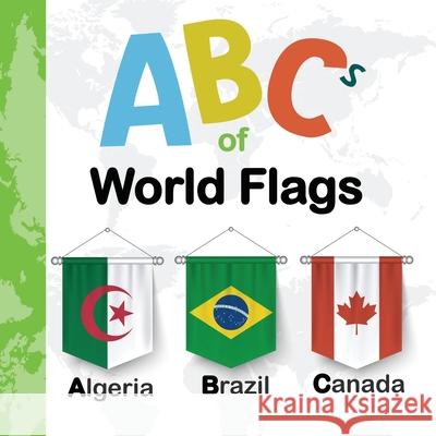 ABCs Of World Flags Little Minds Publishing 9798669912659 Independently published