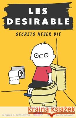 Les Desirable: Secrets Never Die Karen S McGowan Dennis E McGowan Karen S McGowan 9798669928964