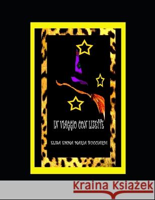 In viaggio con Lizette Elisa Emma Maria Bucciardi 9798669990084