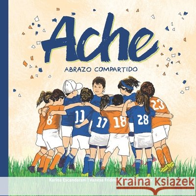 Ache: Abrazo Compartido Marisa Ludmer, Vanesa Fridman, Karina Escandarani 9798670108133