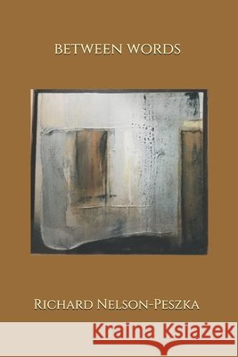 Between Words Nelson-Peszka, Richard 9798670117548