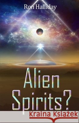 Alien Spirits? Halliday, Ron 9798670163552