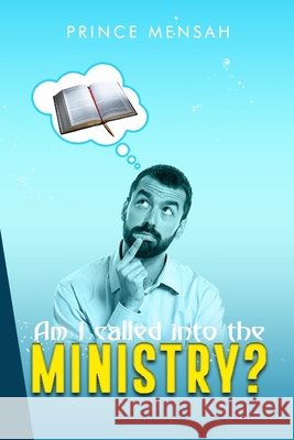 Am I called into the Ministry? Mensah, Prince 9798670213813