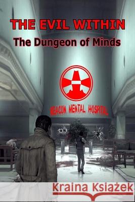 The Evil Within: The Dungeon of Minds Cecil Everton 9798670237413