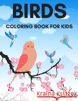 Birds Coloring Book for Kids.: Fantastic Drawings for Children of All Ages! Robertson, James 9798670341165