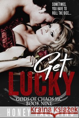 Get Lucky: Gods of Chaos MC (Book Nine) Palomino, Honey 9798670354325