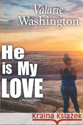 He is My LOVE Valarie M Washington   9798670373913 Independently Published