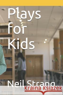 Plays for Kids Neil Strang 9798670519588