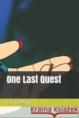 One Last Quest C L Creech, Dustin Fields, Candra Miller 9798670938013 Independently Published