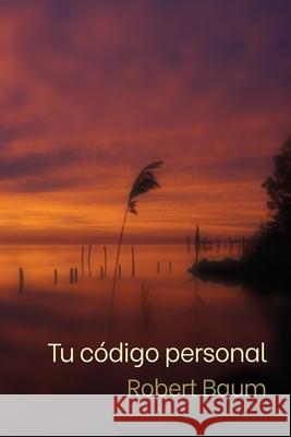 Tu Código Personal: Para qué te buscan las personas Robert Baum 9798670975827