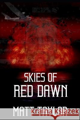 Skies of Red Dawn Matt Taylor   9798671117271 Independently Published