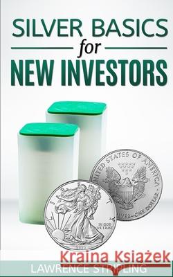 Silver Basics For New Investors Mickey Dee Lawrence Stripling  9798671170177 Independently Published