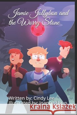 Jamie Jollybon and the Worry Stone Flynn, Joanne, Lee, Cindy 9798671175202 Independently Published