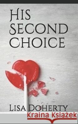 His Second Choice Lisa Doherty 9798671184259
