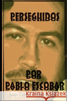 Perseguidos Por Pablo Escobar Mojica Jiménez, Juan Carlos 9798671202458