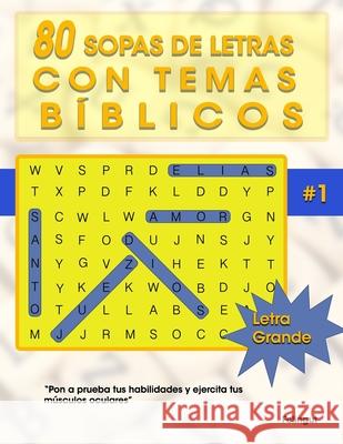 80 Sopas de letras con temas bíblicos Gutiérrez, Felipe Eduardo 9798671245080