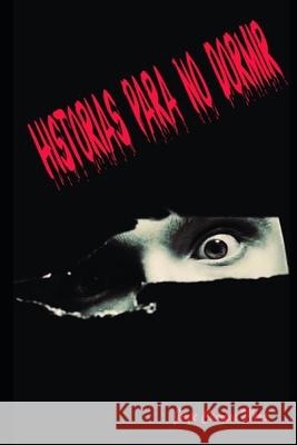 Historias para no dormir Jorge Campos Mora 9798671246995