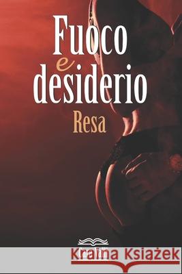 Fuoco e desiderio: Resa (Terzo volume) Valli, Cara 9798671305135