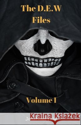 The D.E.W Files Volume 1 Tate, Jonathan 9798671313543 Independently Published