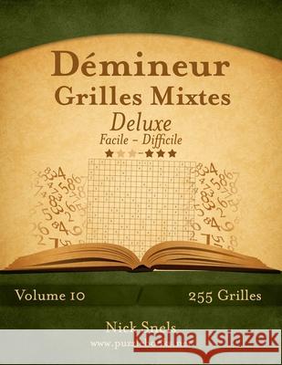 Démineur Grilles Mixtes Deluxe - Facile à Difficile - Volume 10 - 255 Grilles Nick Snels 9798671335095 Independently Published