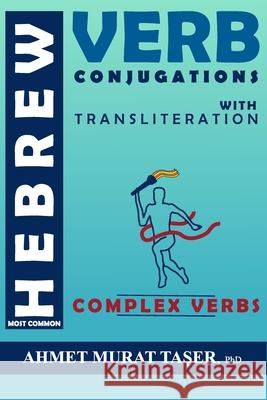 Most Common Hebrew Verb Conjugations with Transliteration: Complex Verbs Ahmet Murat Taşer 9798671351217