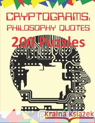 Cryptograms: Philosophy Quotes: 200 Puzzles of Cryptograms of Quotes of Philosophers Press, Cryptoware 9798671438215 Independently Published