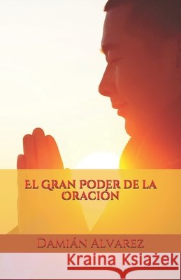 El Gran Poder de la Oración Alvarez, Damián 9798671456448