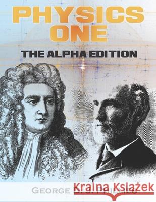 Physics One: The Alpha Edition Phillies, George D. J. 9798671457520