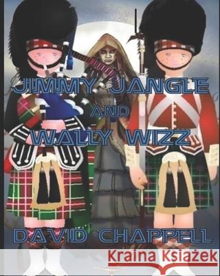 Jimmy Jangle and Wally Wizz. Chappell David Chappell 9798671582765