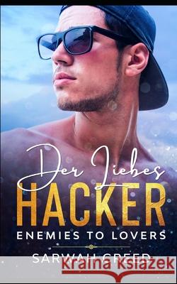 Der Liebes-Hacker: Enemies to Lovers Creed, Sarwah 9798671642025 Independently published