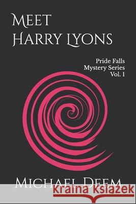 Pride Falls Mystery Series: Meet Harry Lyons Deem, Michael 9798671744873 Independently published