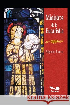 Ministros de la Eucaristía: En Tus Manos, El Cuerpo del Señor... Edgardo Trucco 9798671752854 Independently Published