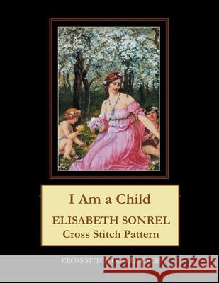 I Am a Child: Elisabeth Sonrel Cross Stitch Pattern George, Kathleen 9798671757637