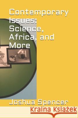 Contemporary Issues: Science, Africa, and More Spencer, Joshua 9798671774702 Independently Published