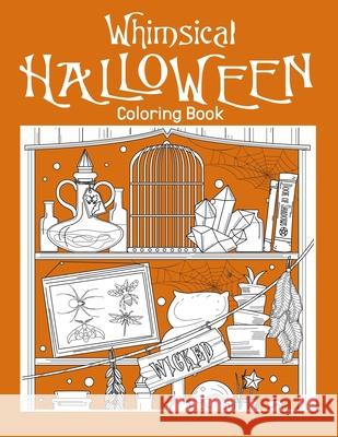 Whimsical Halloween Coloring Book: Adult Coloring Book Featuring 10 Halloween Creepy Illustrations Witch, Mummy, Vampire and More!, Best Gift Hallowee Publishing, Paperland 9798671830750 Independently Published