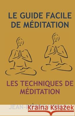 Le Guide Facile de Méditation: Les Techniques de Méditation Jean-Pièrre Honla 9798671940930