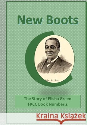 New Boots: The Story of Elisha Green Barker, Lesley 9798671958805