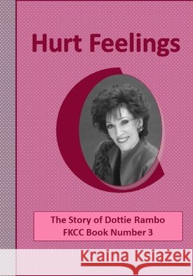 Hurt Feelings: The Story of Dottie Rambo Barker, Lesley 9798671961010