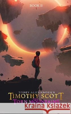Timothy Scott: The Torn Mountains Tobey Alexander   9798672016085