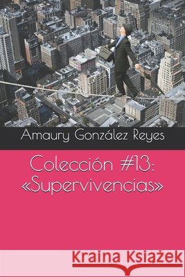 Colección #13: Supervivencias González Reyes, Amaury 9798672058535 Independently Published