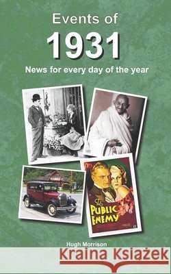 Events of 1931: news for every day of the year Morrison, Hugh 9798672344102 Independently Published