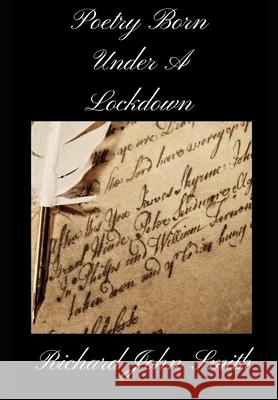 Poetry Born Under A Lockdown Richard John Smith 9798672373690