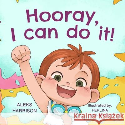 Hooray, I can do it: Children's a Book About Not Giving Up, Developing Perseverance and Managing Frustration Harrison, Aleks 9798672405933 Independently Published