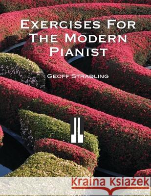 Exercises For The Modern Pianist Geoff Stradling 9798672459684 Independently Published